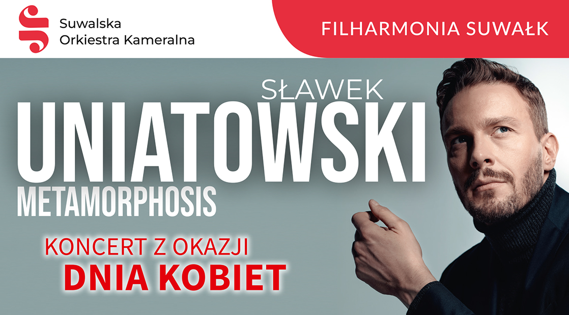 Filharmonia Suwałk na Dzień Kobiet: Sławek Uniatowski filharmonia suwalk na dzien kobiet slawek uniatowski
