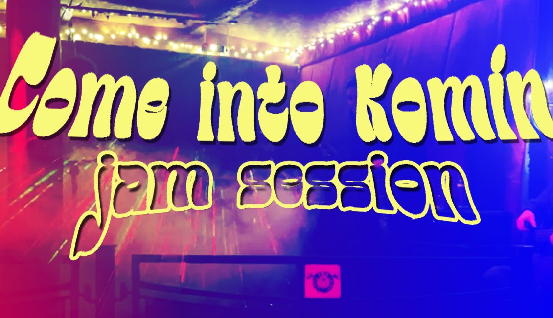 come into komin jam session 03