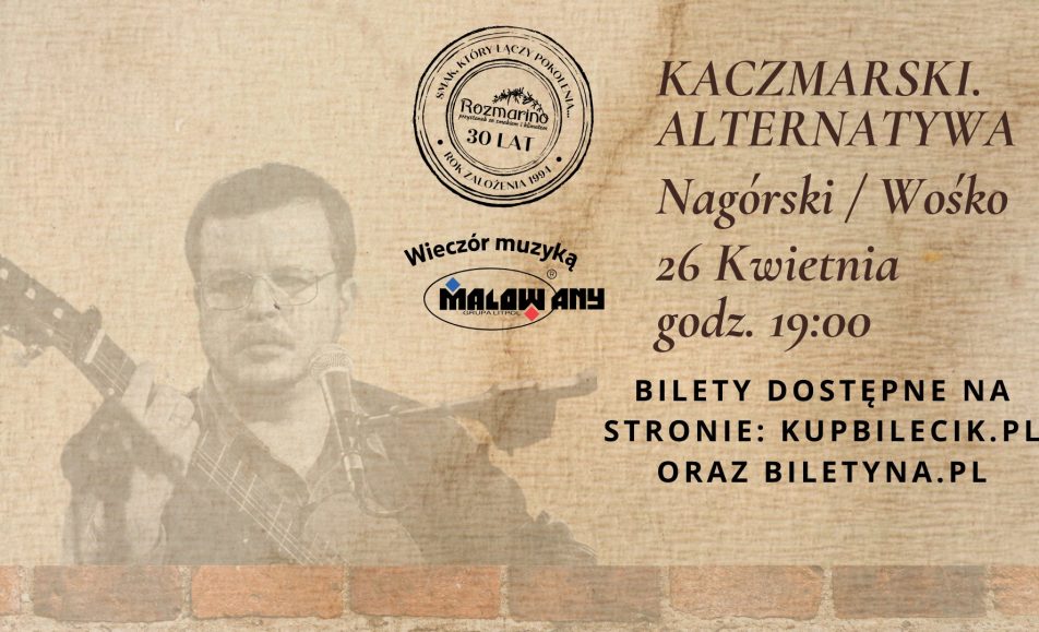 koncert kaczmarski alternatywa nagorski wosko