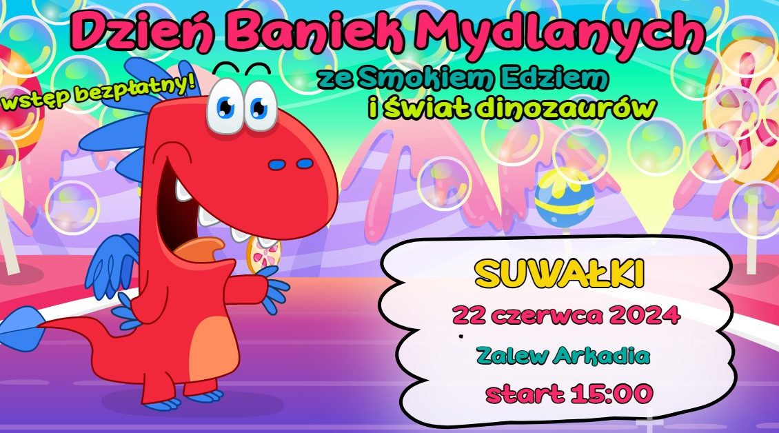 Dzień Baniek Mydlanych ze Smokiem Edziem w Suwałkach dzien baniek mydlanych ze smokiem edziem w suwalkach