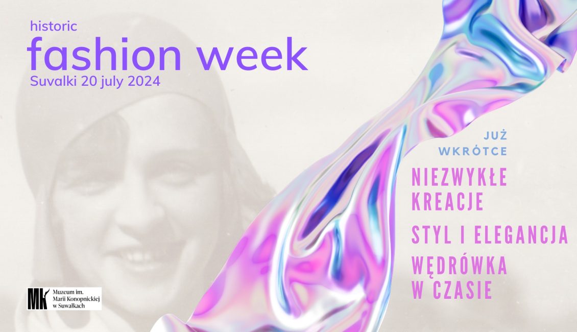 Historyczny Fashion Week - Suwałki 20 lipca 2024 historyczny fashion week