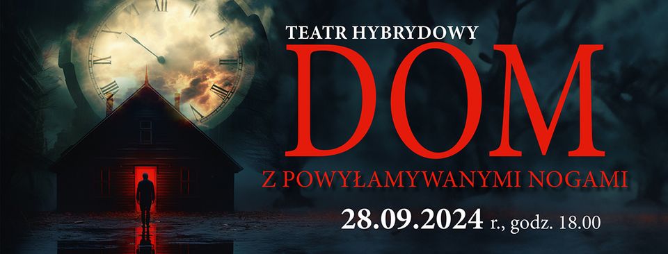 Spektakl „Dom z powyłamywanymi nogami” spektakl dom z powylamywanymi nogami
