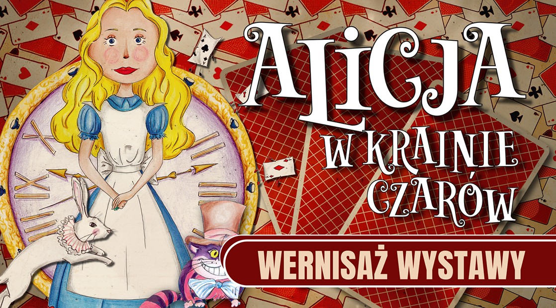 alicja w krainie czarow wernisaz wystawy
