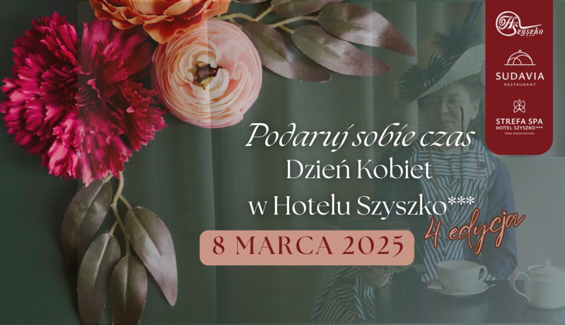podaruj sobie czas dzien kobiet w hotelu szyszko