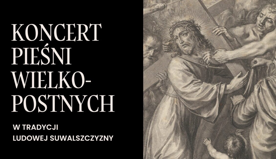 koncert piesni wielkopostnych w tradycji ludowej suwalszczyzny