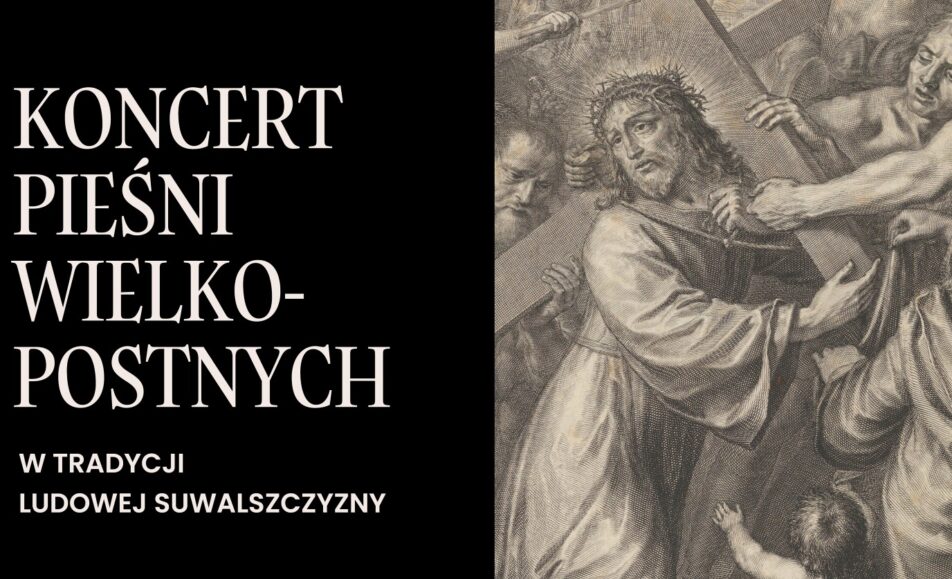 koncert piesni wielkopostnych w tradycji ludowej suwalszczyzny