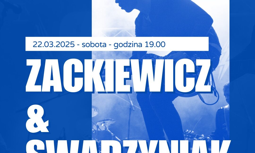KONCERT - ZACKIEWICZ & SWADZYNIAK koncert zackiewicz swadzyniak