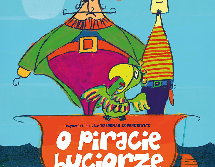 Spektakl familijny: 'O Piracie Buciorze, który zgubił skarb, a zyskał Przyjaciela” spektakl familijny o piracie buciorze ktory zgubil skarb a zyskal przyjaciela