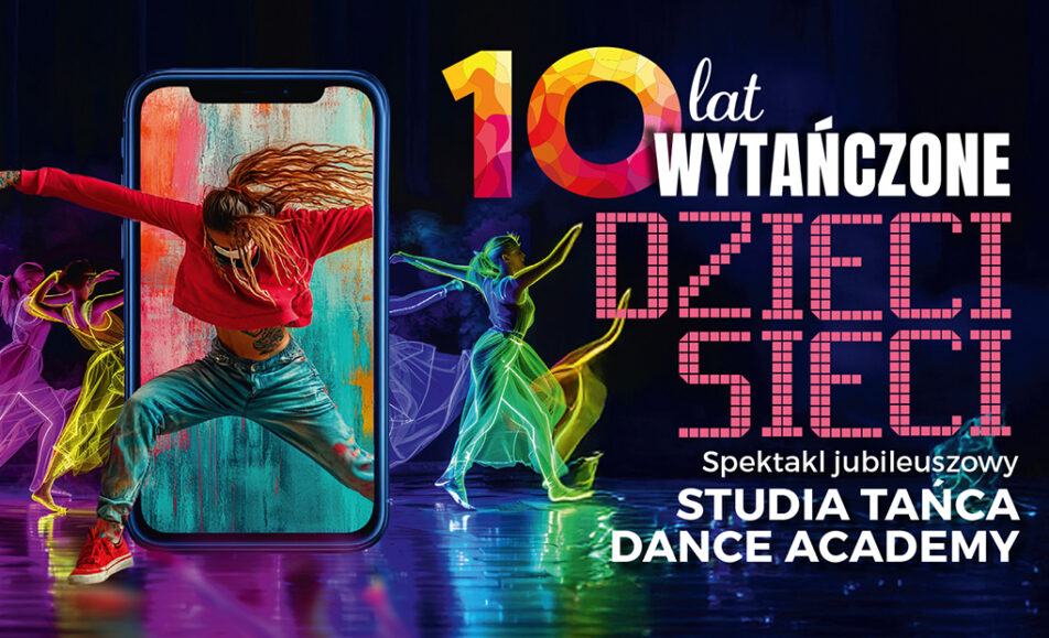 10 lat wytanczone dzieci sieci spektakl jubileuszowy studia tanca dance academy