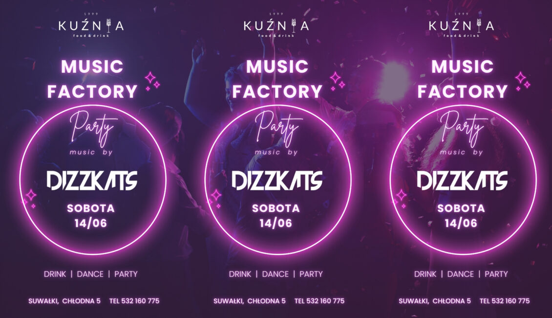 Music Factory z DJ Dizzkats w Kuźni Food&Drink Informacja o wydarzeniu Music Factory z DJ Dizzkats w Kuźni Food&Drink