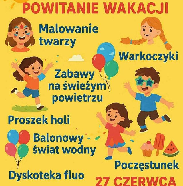 Powitanie wakacji Plakat zapowiadający wydarzenie Powitanie wakacji organizowane przez Krainę Dziecka