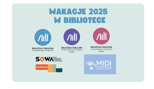 Wakacje 2025 z Biblioteką Publiczną w Suwałkach wakacje 2025 z biblioteka publiczna w suwalkach 1