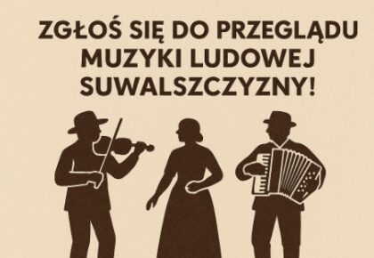 zglos sie do przegladu muzyki ludowej suwalszczyzny