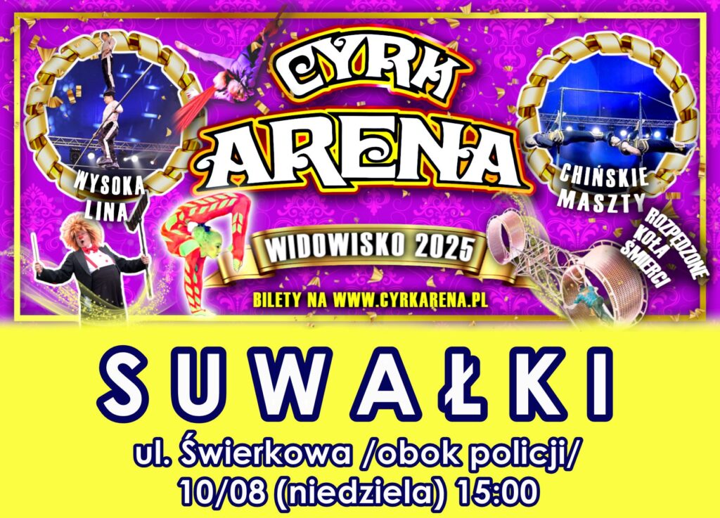 cyrk arena zaprasza na wyjatkowe widowisko w suwalkach