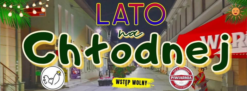 Lato na Chłodnej – koncerty, karaoke i dyskoteki Plakat wydarzenia Lato na Chłodnej z informacjami o koncertach, karaoke i dyskotekach