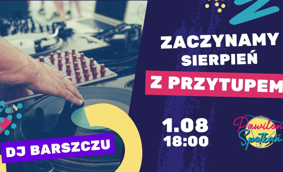 DJ Barszczu zagra w Pawilonie Spotkań 1 sierpnia 2025