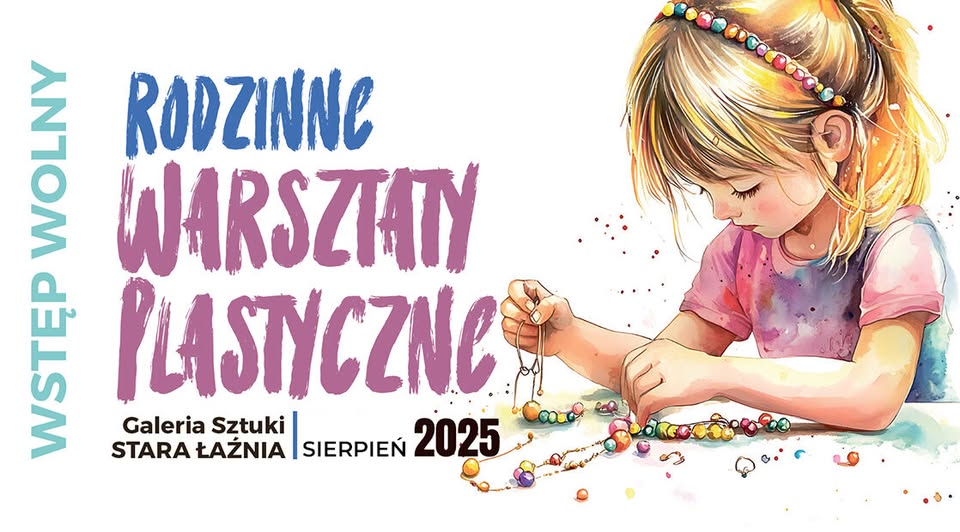 Rodzinne Warsztaty Plastyczne w Starej Łaźni plakat wydarzenia warsztatów plastycznych w Galerii Stara Łaźnia