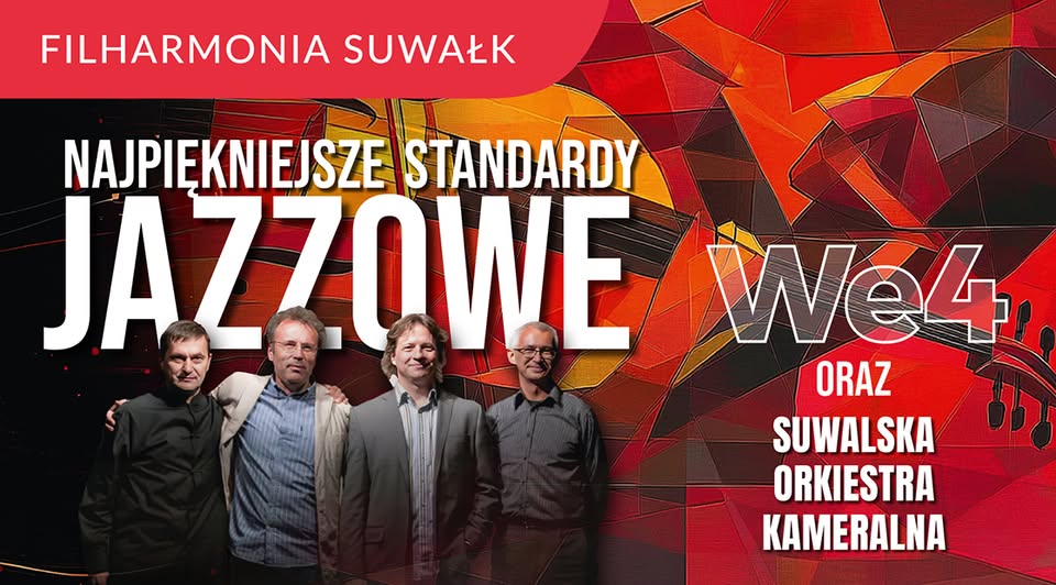 Najpiękniejsze standardy jazzowe Kwartet We4 i Suwalska Orkiestra Kameralna wystąpią wspólnie na scenie