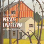 Wystawa malarstwa Mikołaja Nowotniaka „Pejzaże i warzywa” w Galerii Chłodna 20