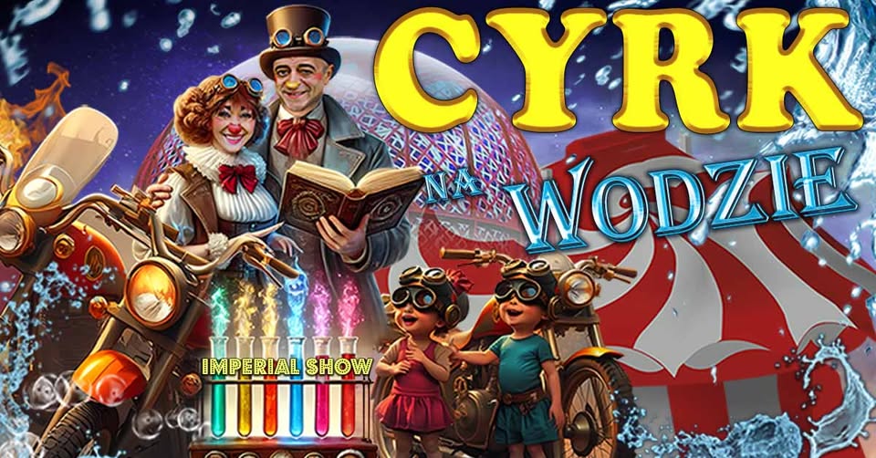 Suwałki: Cyrk na wodzie Imperial Show plakat cyrku na wodzie Imperial Show z fontannami i artystami