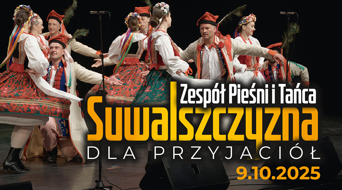 Zespół Pieśni i Tańca Suwalszczyzna – Dla przyjaciół Zespół Pieśni i Tańca Suwalszczyzna na scenie w tradycyjnych strojach ludowych