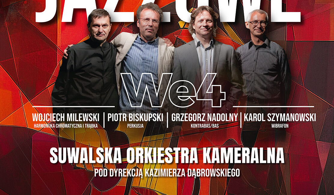 Koncert jazzowy We4 i Suwalskiej Orkiestry Kameralnej w Suwałkach Koncert jazzowy We4 i Suwalskiej Orkiestry Kameralnej w Suwałkach