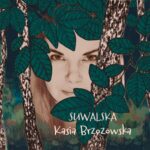Premiera drugiego singla „SUWALSKA” zapowiadającego debiutancki album Kasi Brzozowskiej