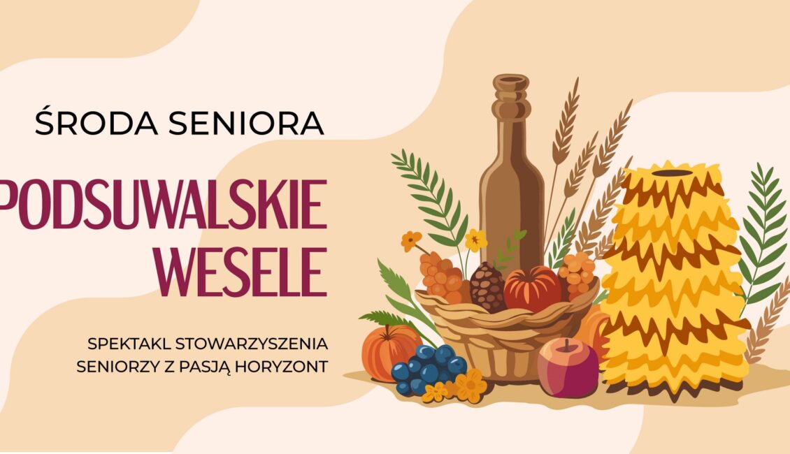Plakat spektaklu 'Podsuwalskie wesele' prezentowany przez seniorów w Suwałkach