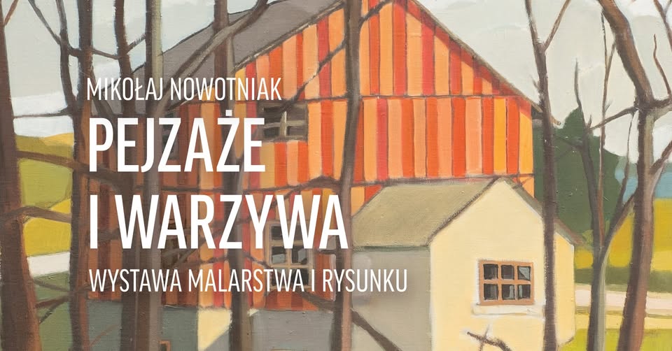 Wystawa Mikołaja Nowotniaka – oprowadzanie autorskie Malarstwo Mikołaja Nowotniaka zaprezentowane na wystawie w Galerii Chłodna 20