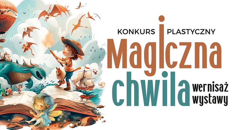 Konkurs plastyczny Magiczna chwila – wernisaż wystawy Plakat promujący wernisaż wystawy Magiczna chwila