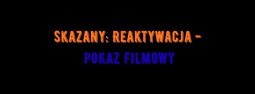 Plakat filmu Skazany: Reaktywacja z datą pokazu w Cinema Lumiere Suwałki