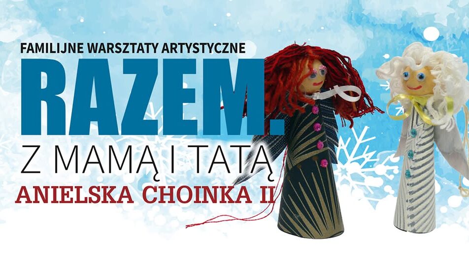 warsztaty rodzinne tworzenia aniołków choinkowych w Suwalskim Ośrodku Kultury