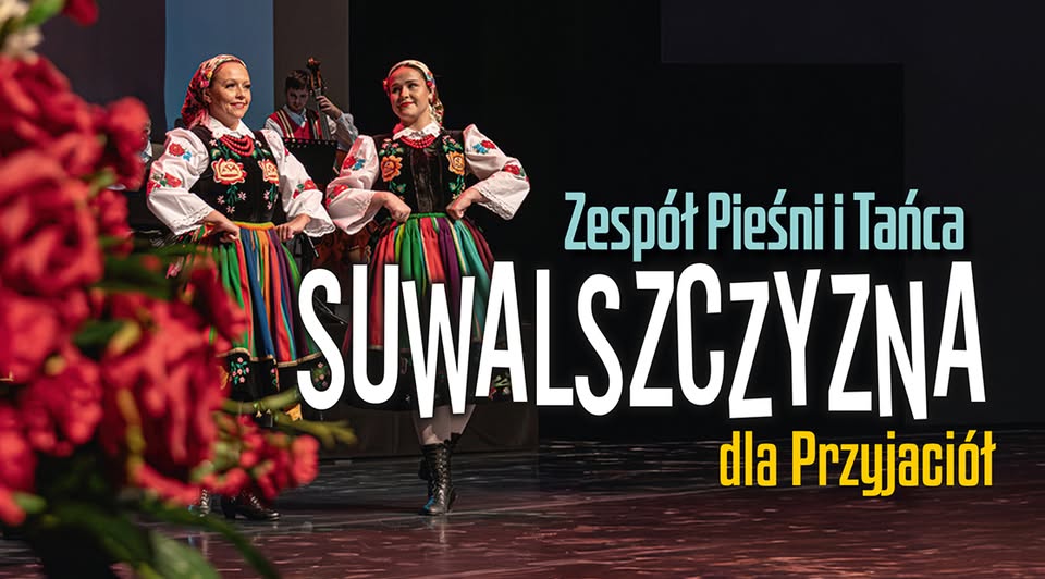Koncert dla Przyjaciół ZPiT Suwalszczyzna Zespół Pieśni i Tańca Suwalszczyzna w tradycyjnych strojach na scenie