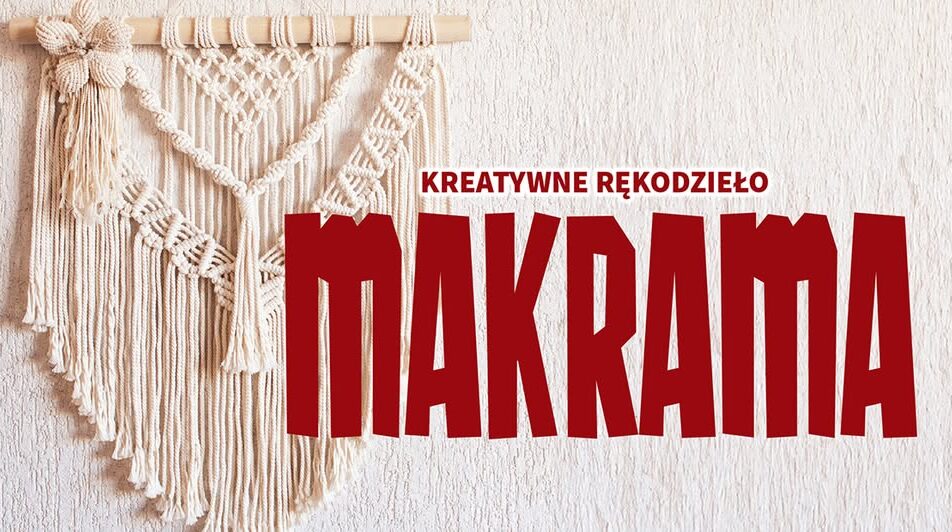 Kreatywne rękodzieło – makrama warsztaty tworzenia makramy w Suwalskim Ośrodku Kultury