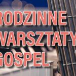 Rodzinne warsztaty gospel dla dzieci i dorosłych w Suwałkach