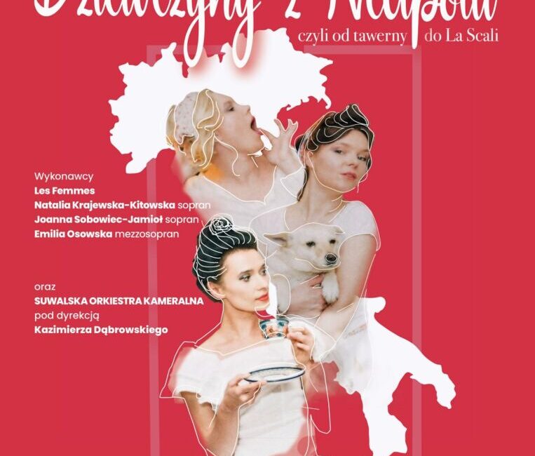 Koncert „Dziewczyny z Neapolu, czyli od tawerny do La Scali” w Suwałkach Koncert „Dziewczyny z Neapolu, czyli od tawerny do La Scali” w Suwałkach