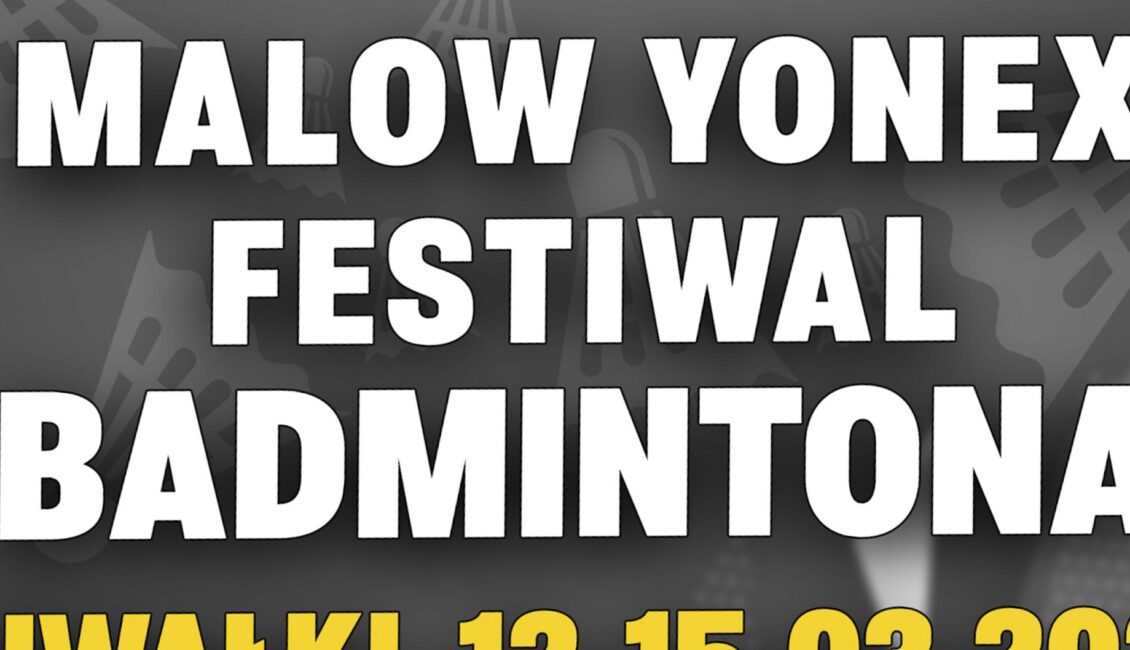 malow yonex festiwal badmintona 2026 najwiekszy mlodziezowy turniej wraca do suwalk