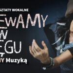 Na Styku Kultur: Śpiewamy w kręgu – JesteśMY Muzyką Joanna Pyrek prowadzi warsztaty wokalne