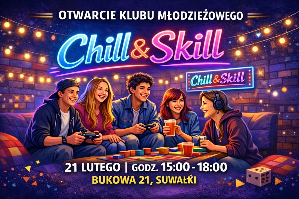 Plakat wydarzenia otwarcia Klubu Młodzieżowego Chill&Skill w Suwałkach