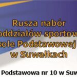 rekrutacja do klas sportowych w szkole podstawowej nr 10 w suwalkach