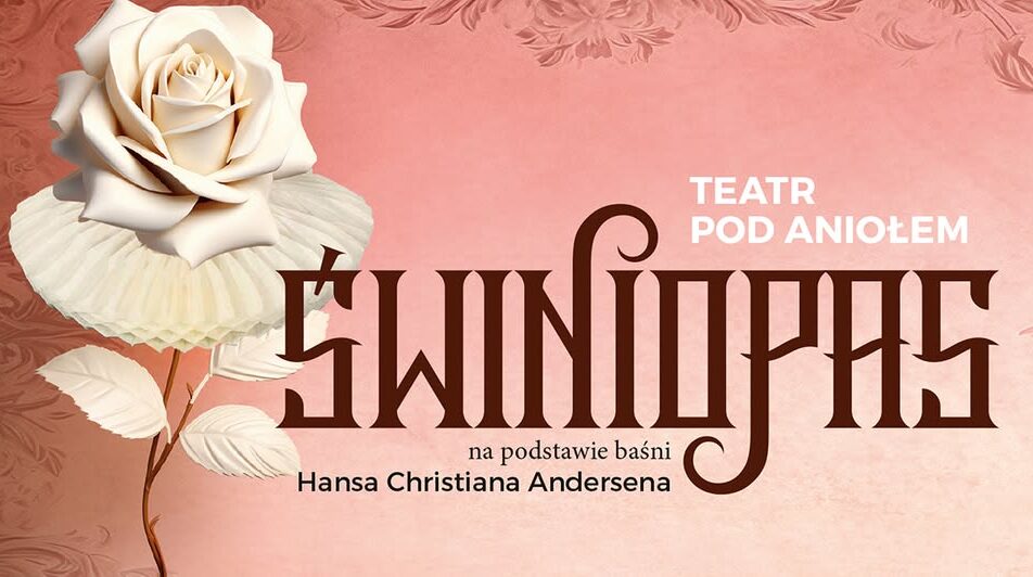 Plakat promujący spektakl Świniopas Teatru pod Aniołem