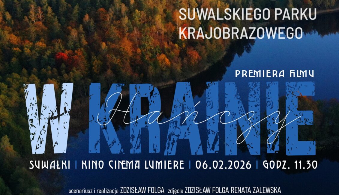 Drugi pokaz filmu "W krainie Hańczy. 50 lat Suwalskiego Parku Krajobrazowego" w Suwałkach