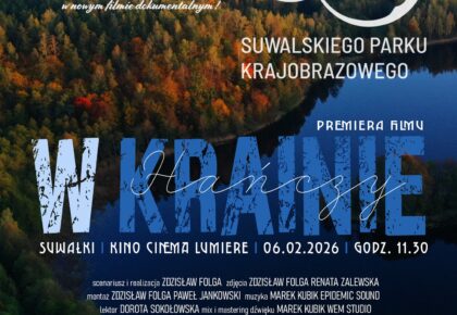 Drugi pokaz filmu "W krainie Hańczy. 50 lat Suwalskiego Parku Krajobrazowego" w Suwałkach
