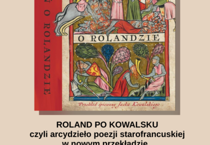 Wykład o "Pieśni o Rolandzie" w nowym przekładzie prof. Jacka Kowalskiego