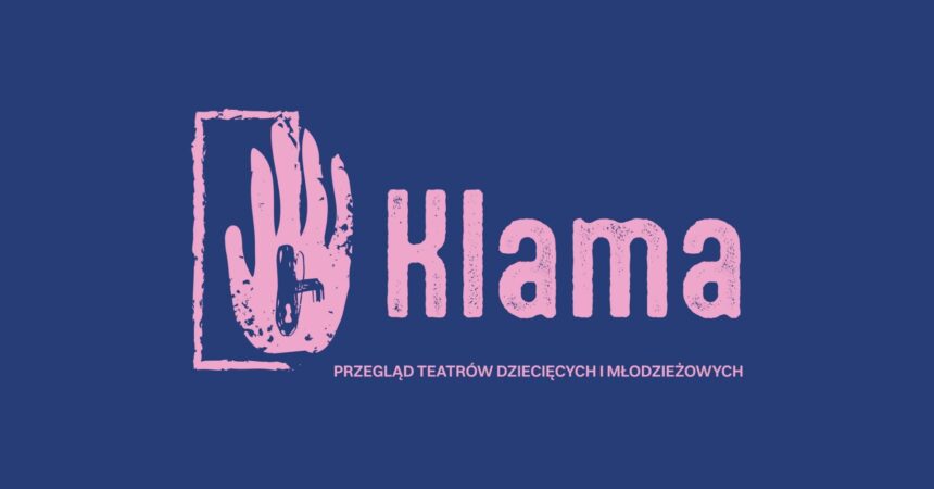 I Przegląd Teatrów Dziecięcych i Młodzieżowych KLAMA w Suwałkach I Przegląd Teatrów Dziecięcych i Młodzieżowych KLAMA w Suwałkach