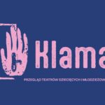 Plakat I Przeglądu Teatrów Dziecięcych i Młodzieżowych KLAMA