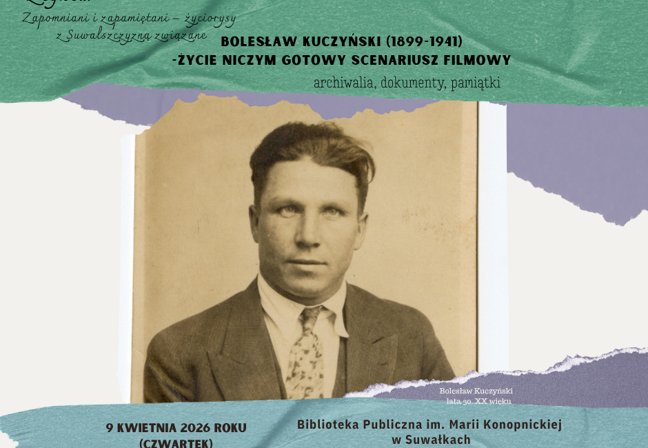 Bolesław Kuczyński w cyklu Zapomniani i zapamiętani w Bibliotece Publicznej w Suwałkach Bolesław Kuczyński w cyklu Zapomniani i zapamiętani w Bibliotece Publicznej w Suwałkach