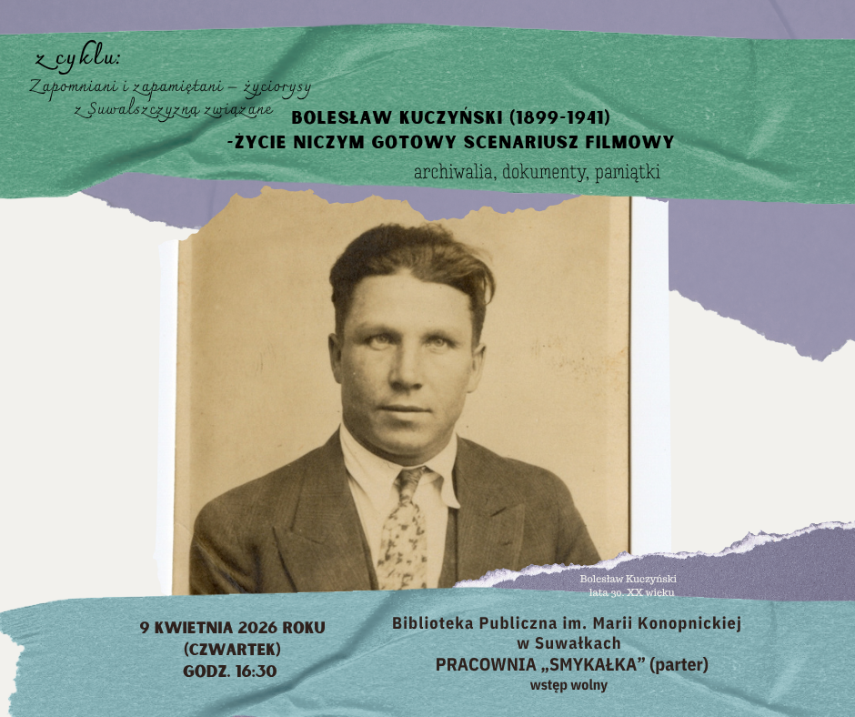 Bolesław Kuczyński w cyklu Zapomniani i zapamiętani w Bibliotece Publicznej w Suwałkach Bolesław Kuczyński w cyklu Zapomniani i zapamiętani w Bibliotece Publicznej w Suwałkach