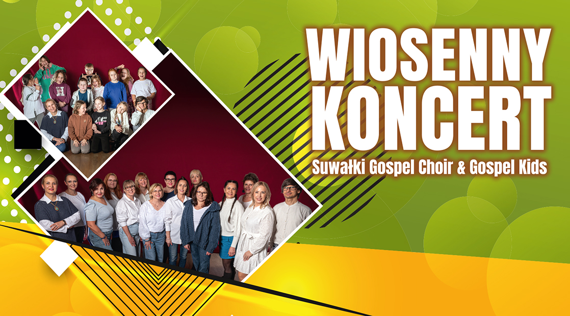 Wiosenny Koncert Suwałki Gospel Choir & Gospel Kids Suwałki Gospel Choir i Gospel Kids podczas występu