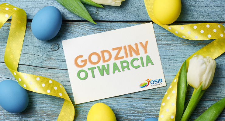 zmiana godzin otwarcia obiektow osir suwalki podczas swiat wielkanocnych